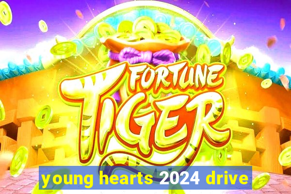 young hearts 2024 drive